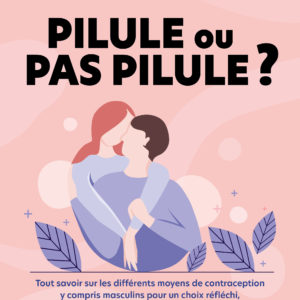 Pilule u pas pilule, du Docteur Bérengère Arnal
