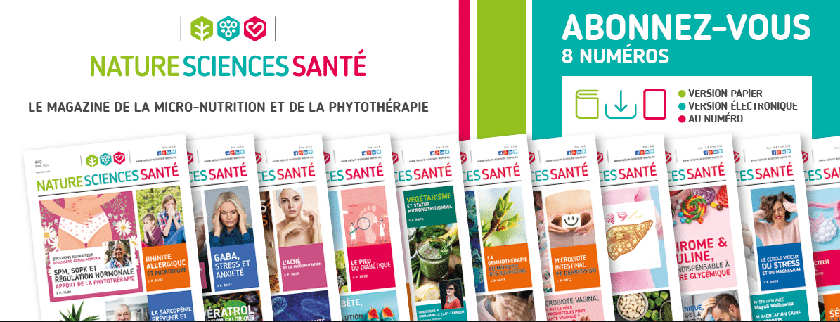 Abonnez-vous à notre magzine Nature Sciences Santé pour 8 numéros